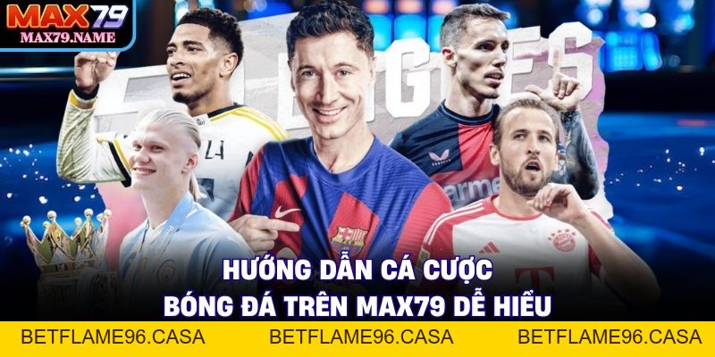 Cá Cược Bóng Đá Trên Max79 - Bí Quyết Thắng Lớn - betflame96.casa