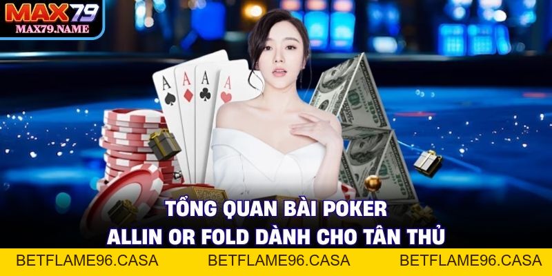 Bài Poker Allin or Fold - Luật Chơi Và Mẹo Thắng Lớn - betflame96.casa