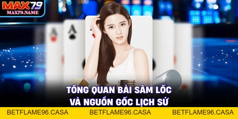 Bài Sâm Lốc - Hướng Dẫn Chơi Và Chiến Thuật Hay - betflame96.casa