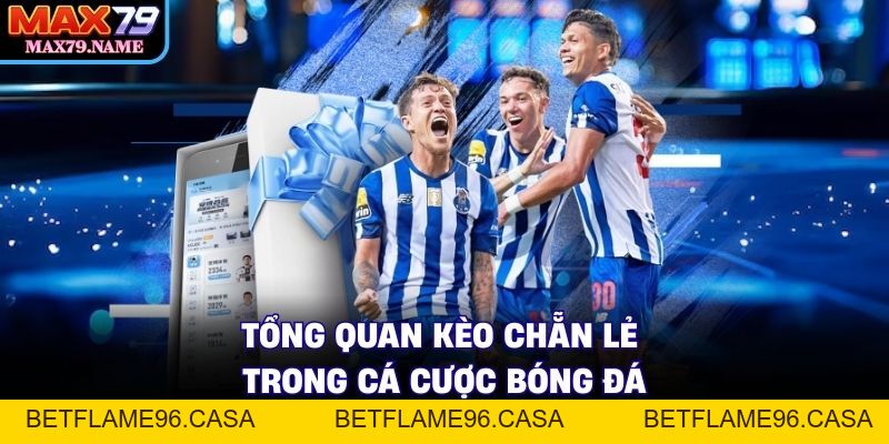 Kèo Chẵn Lẻ - Bí Quyết Dự Đoán Chuẩn Xác 2026 - betflame96.casa