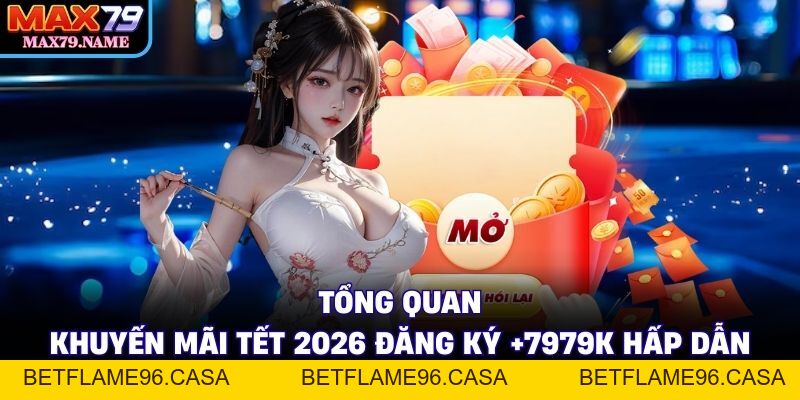 Khuyến Mãi Tết 2026 Đăng Ký +7979k - Nhận Ngay Hôm Nay - betflame96.casa Khuyến Mãi Tết 2026 Đăng Ký +7979k - Nhận Ngay Hôm Nay - betflame96.casa