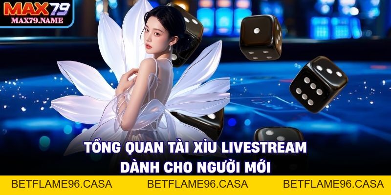 Tài Xỉu Livestream - Game Đình Đám & Thông Tin Chi Tiết - betflame96.casa